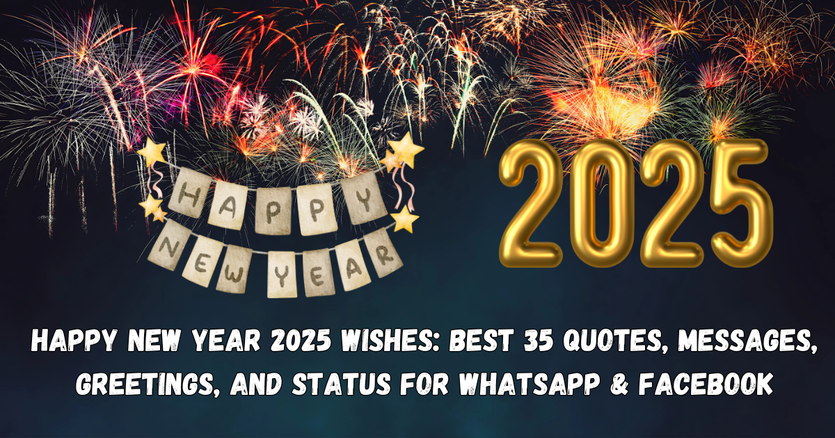 Happy New Year 2025 Wishes Best 35 Quotes, Messages, Greetings, and